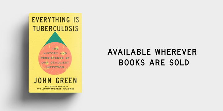 Book Review: "Everything is Tuberculosis" by John Green